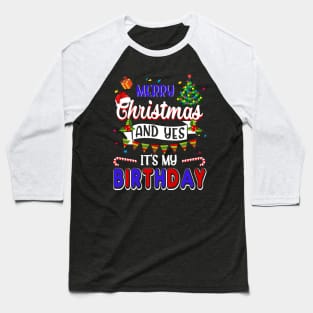 Merry Christmas And Yes It_s My Birthday Baseball T-Shirt